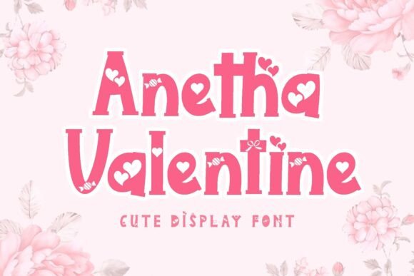 Anetha Valentine: A Cute Display Font for Campaign Designers